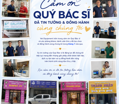 Tháng 7 – Cảm ơn Quý Bác sĩ đã tin tưởng đồng hành cùng Vet Equipment