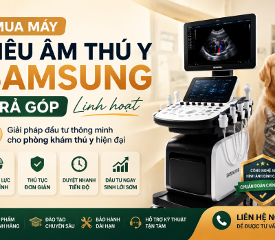 Mua máy siêu âm thú y Samsung trả góp – Giải pháp đầu tư linh hoạt cho phòng khám